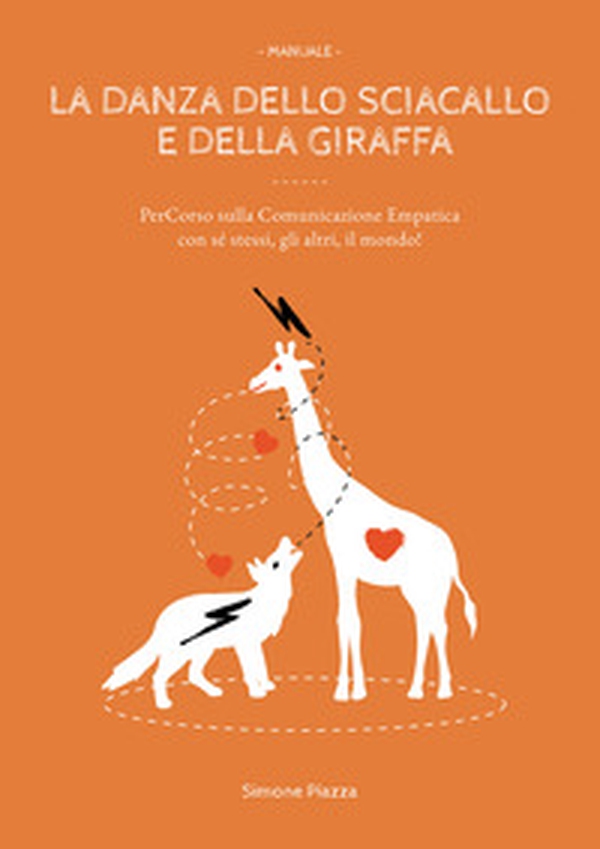 La danza dello sciacallo e della giraffa. Manuale percorso sulla comunicazione empatica con sé stessi, gli altri, il mondo! - Librerie.coop La danza dello sciacallo e della giraffa. Manuale percorso sulla comunicazione empatica con sé stessi, gli altri, il mondo! - Librerie.coop