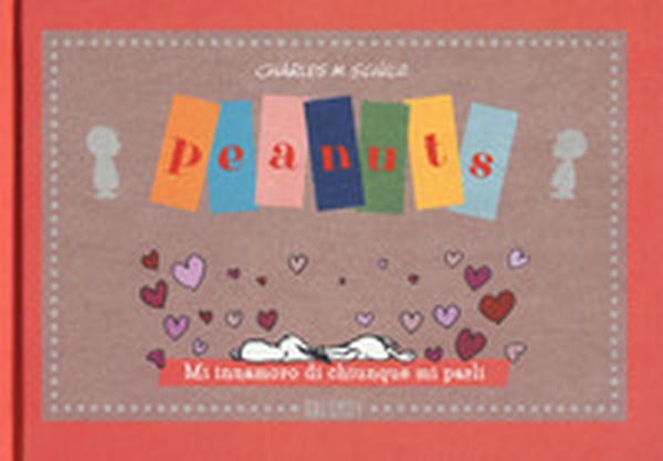 Peanuts. Mi innamoro di chiunque mi parli - Librerie.coop Peanuts. Mi innamoro di chiunque mi parli - Librerie.coop