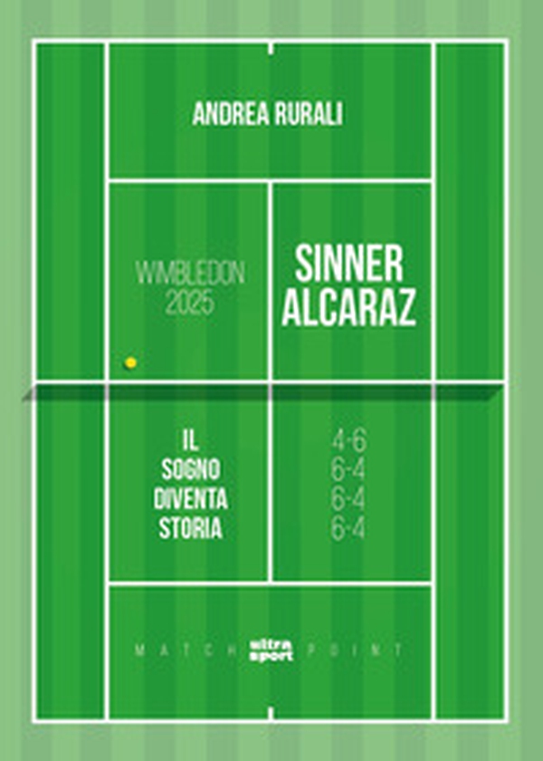 Wimbledon 2025: Sinner-Alcaraz. Il sogno diventa storia - Librerie.coop