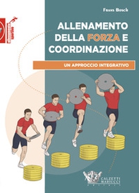 Allenamento della forza e coordinazione. Un approccio integrativo - Librerie.coop