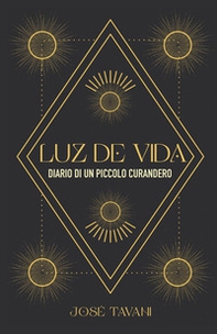 Luz de vida. Diario di un piccolo curandero - Librerie.coop