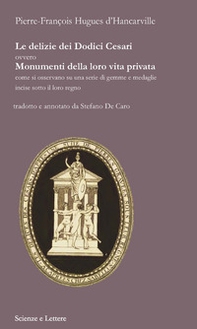 Le delizie dei Dodici Cesari ovvero Monumenti della loro vita privata come si osservano su una serie di gemme e medaglie incise sotto il loro regno - Librerie.coop Le delizie dei Dodici Cesari ovvero Monumenti della loro vita privata come si osservano su una serie di gemme e medaglie incise sotto il loro regno - Librerie.coop