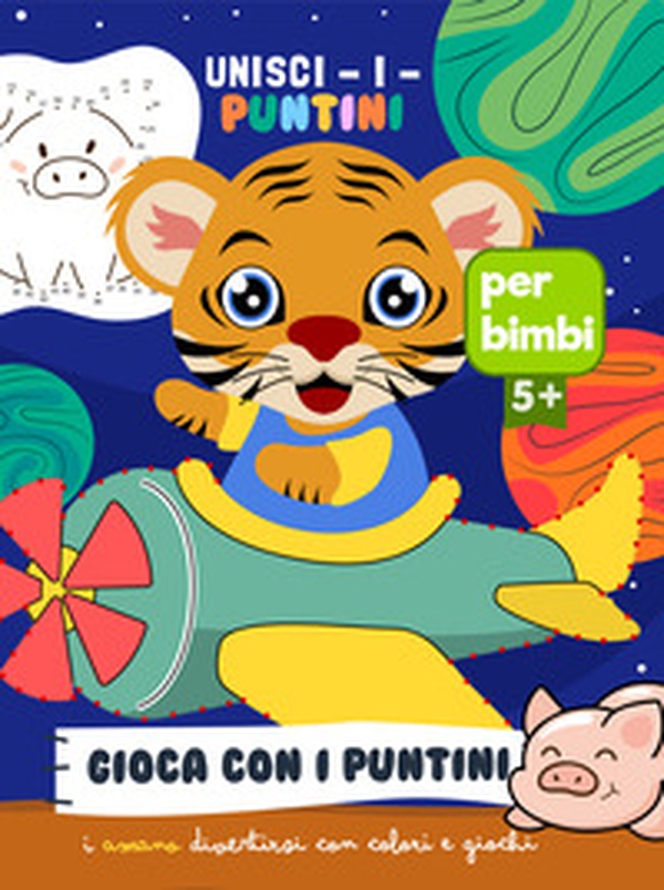 Unisci i puntini. Gioca con i puntini - Librerie.coop Unisci i puntini. Gioca con i puntini - Librerie.coop