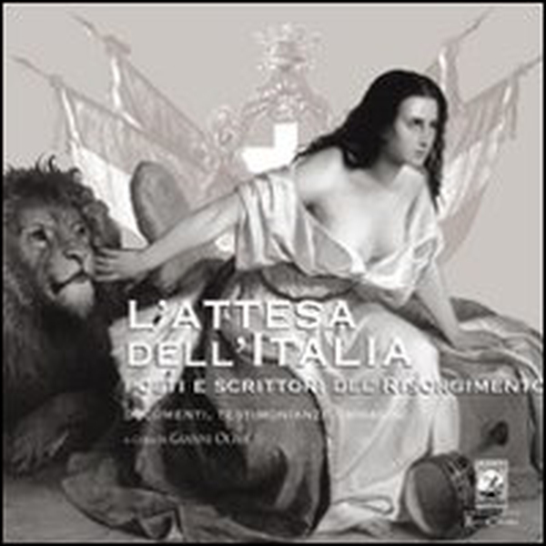 L'attesa dell'Italia. Poeti e scrittori del Risorgimento - Librerie.coop L'attesa dell'Italia. Poeti e scrittori del Risorgimento - Librerie.coop