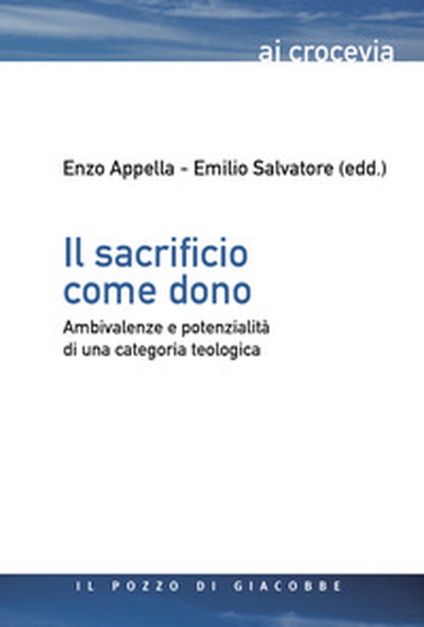 Il sacrificio come dono. Ambivalenze e potenzialità di una categoria teologica - Librerie.coop Il sacrificio come dono. Ambivalenze e potenzialità di una categoria teologica - Librerie.coop
