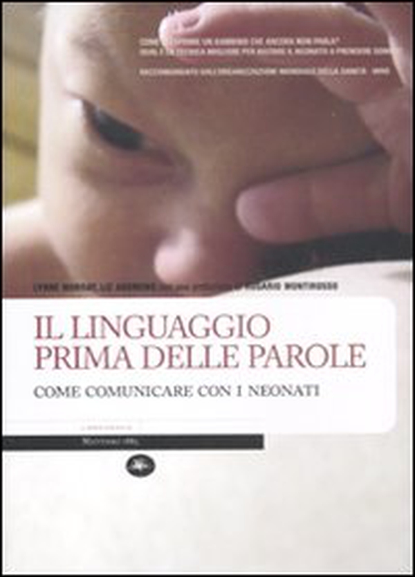 Il linguaggio prima delle parole. Come comunicare con i neonati - Librerie.coop Il linguaggio prima delle parole. Come comunicare con i neonati - Librerie.coop