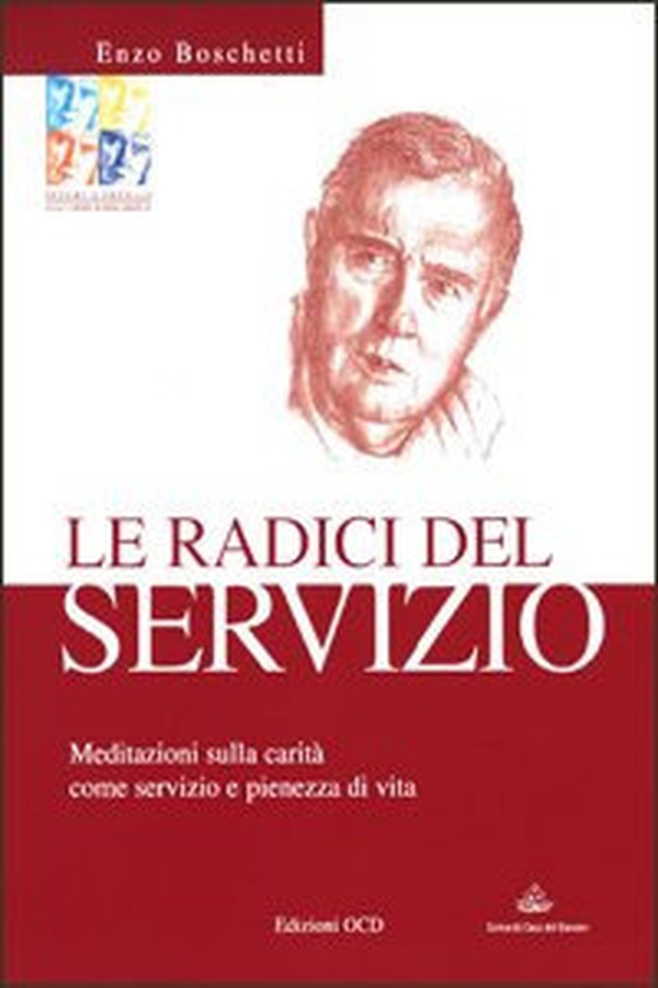 Le radici del servizio. Meditazioni sulla carità come servizio e pienezza di vita - Librerie.coop
