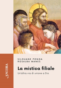La mistica filiale. Un'altra via di unione a Dio - Librerie.coop