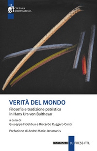 Verità del mondo. Filosofia e tradizione patristica in Hans Urs Von Balthasar - Librerie.coop