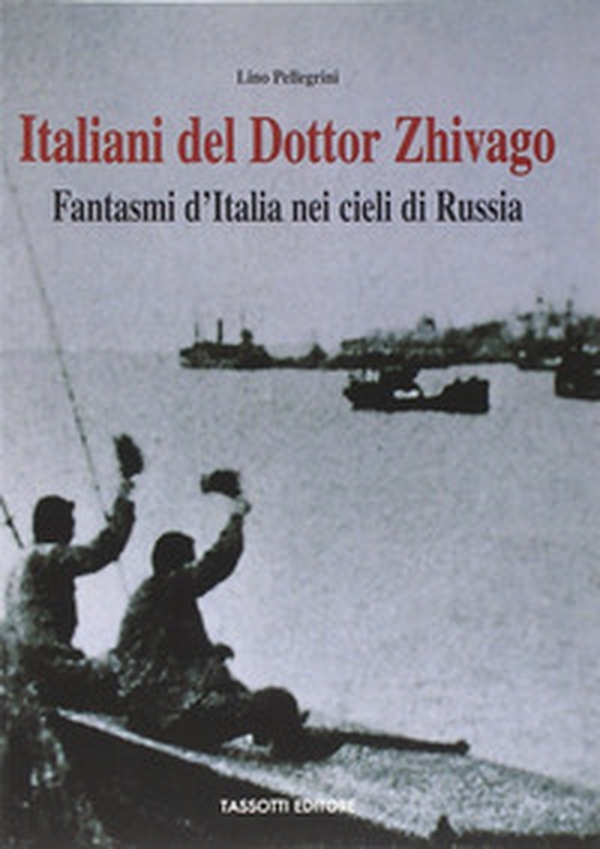 Italiani del Dottor Zhivago. Fantasmi d'Italia nei cieli di Russia - Librerie.coop Italiani del Dottor Zhivago. Fantasmi d'Italia nei cieli di Russia - Librerie.coop