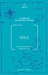 Isole. Un arcipelago semiotico - Librerie.coop Isole. Un arcipelago semiotico - Librerie.coop
