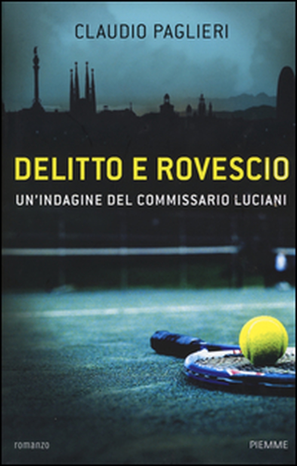 Delitto e rovescio. Un'indagine del comissario Luciani - Librerie.coop Delitto e rovescio. Un'indagine del comissario Luciani - Librerie.coop