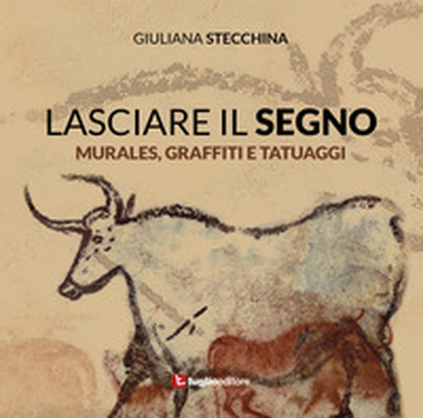 Lasciare il segno. Murales, graffiti e tatuaggi - Librerie.coop Lasciare il segno. Murales, graffiti e tatuaggi - Librerie.coop
