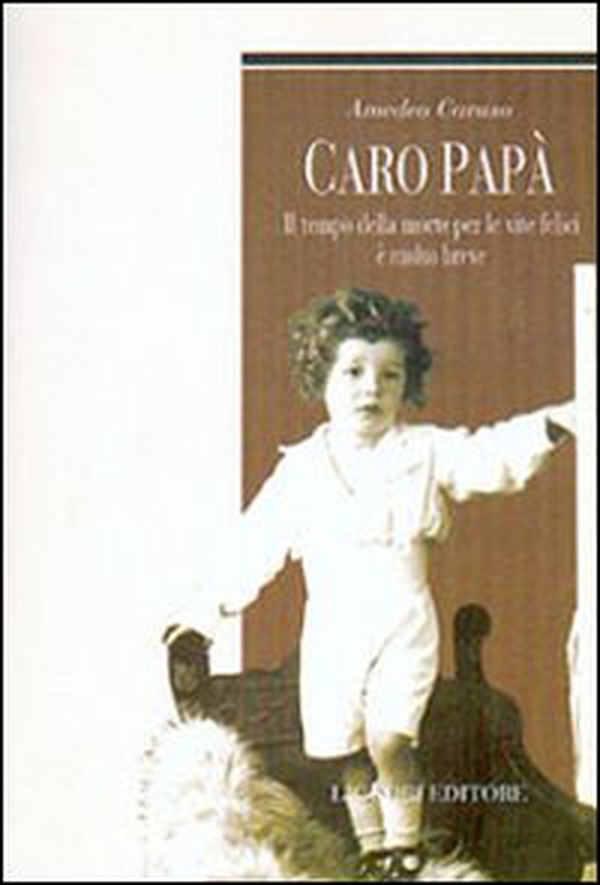 Caro papà. Il tempo della morte per le vite felici è molto breve - Librerie.coop Caro papà. Il tempo della morte per le vite felici è molto breve - Librerie.coop