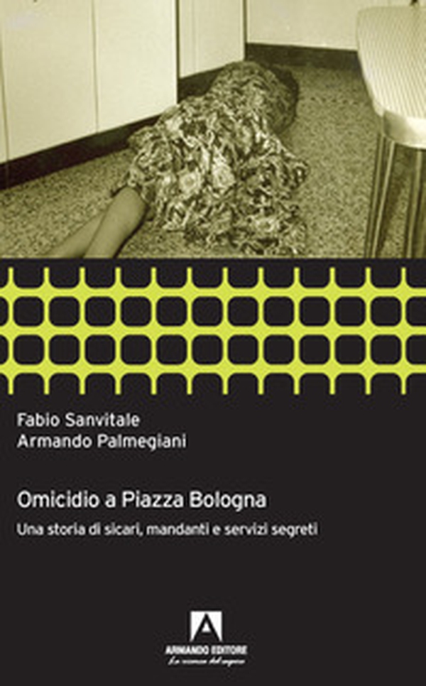 Omicidio a piazza Bologna. Una storia di sicari, mandanti e servizi segreti - Librerie.coop Omicidio a piazza Bologna. Una storia di sicari, mandanti e servizi segreti - Librerie.coop