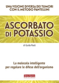 Ascorbato di potassio. La molecola intelligente per regolare le difese dell'organismo - Librerie.coop
