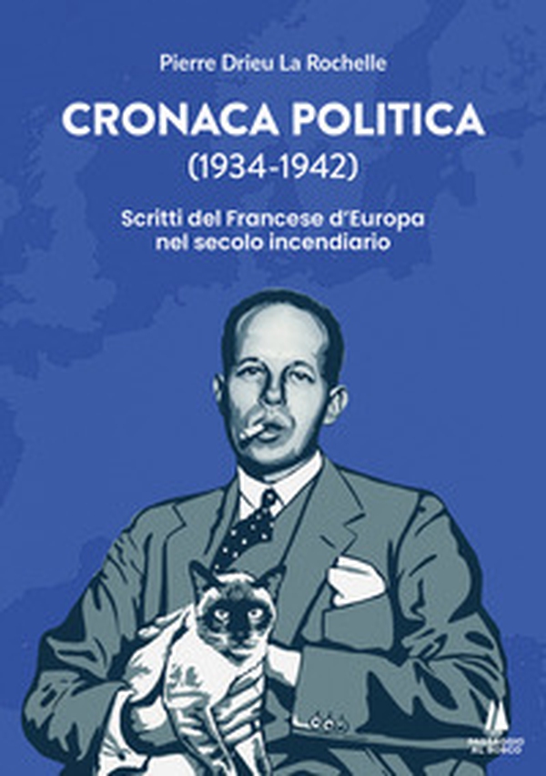 Cronaca politica (1934-1942). Scritti del francese d'Europa nel secolo incendiario - Librerie.coop