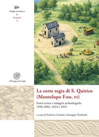 La corte regia di S. Quirico (Montelupo F.no, Fi). Fonti scritte e indagini archeologiche 1996-2002, 2024 e 2025 - Librerie.coop