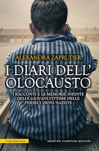 I diari dell'olocausto. I racconti e le memorie inedite delle giovani vittime delle persecuzioni naziste - Librerie.coop