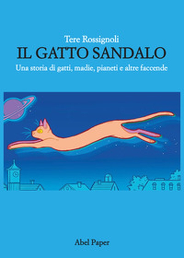 Il gatto Sandalo. Una storia di gatti, madie, pianeti e altre faccende - Librerie.coop Il gatto Sandalo. Una storia di gatti, madie, pianeti e altre faccende - Librerie.coop