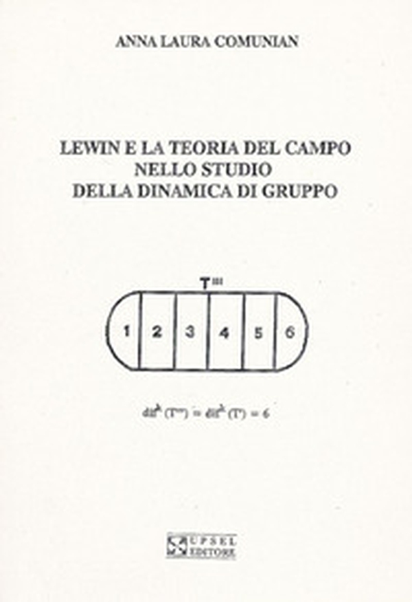 Lewin e la teoria del campo nello studio della dinamica di gruppo - Librerie.coop Lewin e la teoria del campo nello studio della dinamica di gruppo - Librerie.coop