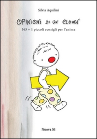 Opinioni di un clown. 365 + 1 piccoli consigli per l'anima - Librerie.coop