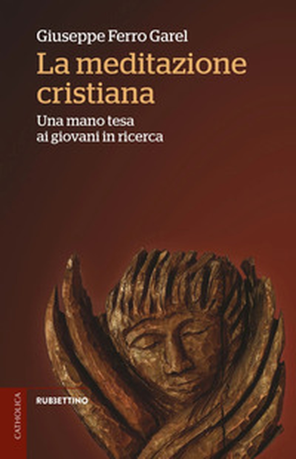 La meditazione cristiana. Una mano tesa ai giovani in ricerca - Librerie.coop