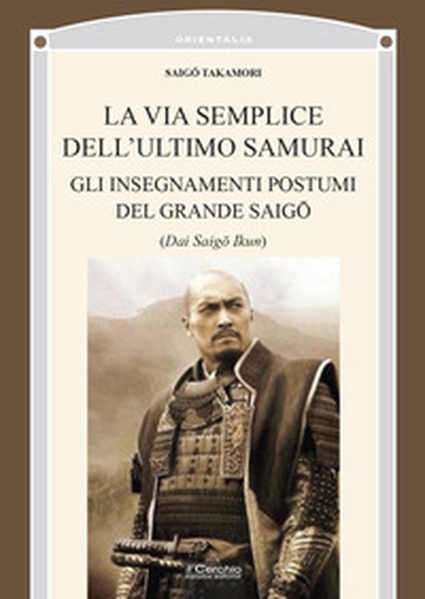 La via semplice dell'ultimo samurai. Gli insegnamenti postumi del grande saigô - Librerie.coop La via semplice dell'ultimo samurai. Gli insegnamenti postumi del grande saigô - Librerie.coop