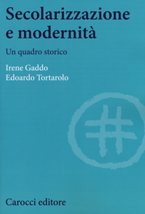 Secolarizzazione e modernità. Un quadro storico - Librerie.coop Secolarizzazione e modernità. Un quadro storico - Librerie.coop