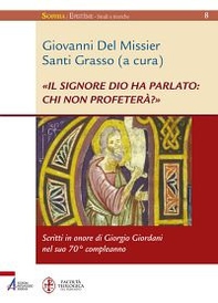 «Il Signore Dio ha parlato: chi non profeterà?». Scritti in onore di Giorgio Giordani nel suo 70° compleanno - Librerie.coop
