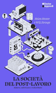 La società del post-lavoro. Ridurre, valorizzare e redistribuire - Librerie.coop