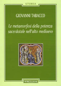Le metamorfosi della potenza sacerdotale nell'alto Medioevo - Librerie.coop
