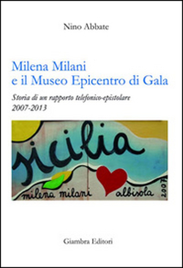 Milena Milani e il Museo Epicentro di Gala. Storia di un rapporto telefonico-epistolare 2007-2013 - Librerie.coop Milena Milani e il Museo Epicentro di Gala. Storia di un rapporto telefonico-epistolare 2007-2013 - Librerie.coop