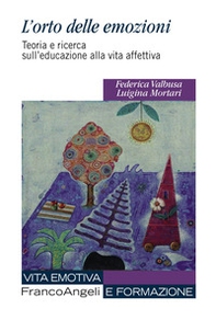 L'orto delle emozioni. Teoria e ricerca sull'educazione alla vita affettiva - Librerie.coop L'orto delle emozioni. Teoria e ricerca sull'educazione alla vita affettiva - Librerie.coop
