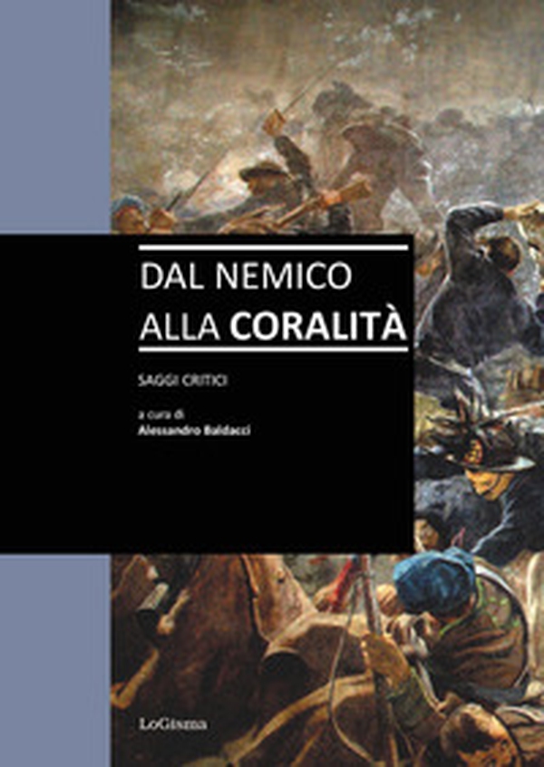 Dal nemico alla coralità. Saggi critici - Librerie.coop Dal nemico alla coralità. Saggi critici - Librerie.coop