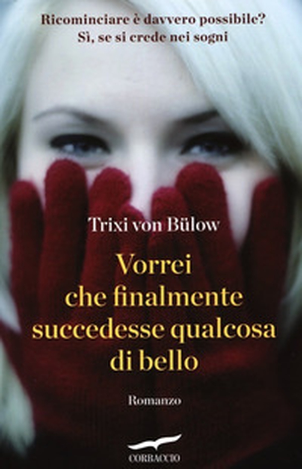 Vorrei che finalmente succedesse qualcosa di bello - Librerie.coop Vorrei che finalmente succedesse qualcosa di bello - Librerie.coop