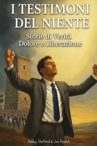 I testimoni del niente. Storie di verità dolore e liberazione - Librerie.coop