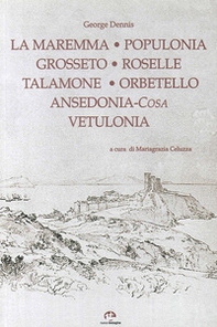 Grosseto, Roselle, Populonia, Vetulonia, Orbetello, Ansedonia - Librerie.coop