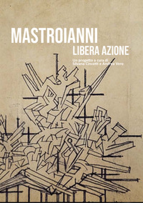 Libera azione. Umberto Mastroianni - Librerie.coop Libera azione. Umberto Mastroianni - Librerie.coop