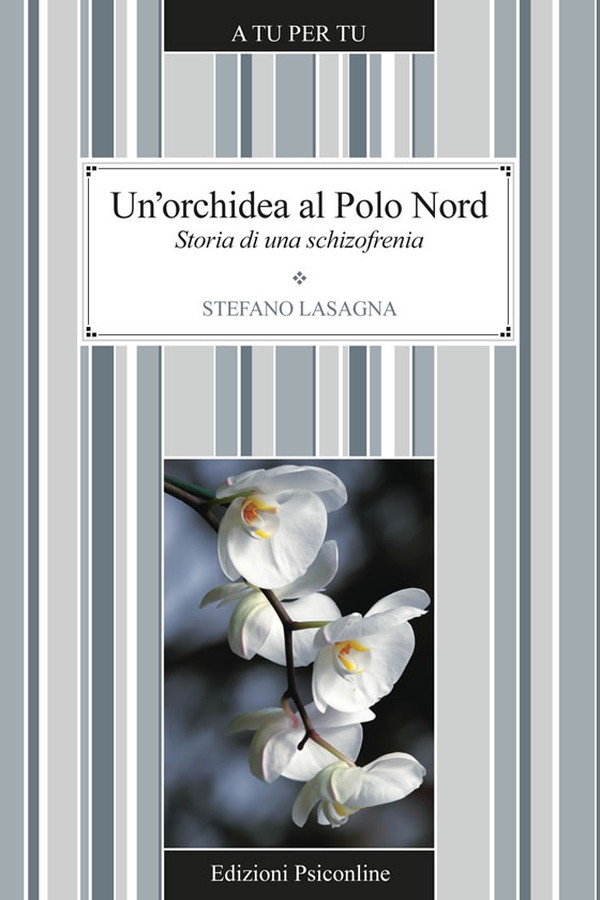 Un'orchidea al Polo Nord. Storia di una schizofrenia - Librerie.coop Un'orchidea al Polo Nord. Storia di una schizofrenia - Librerie.coop