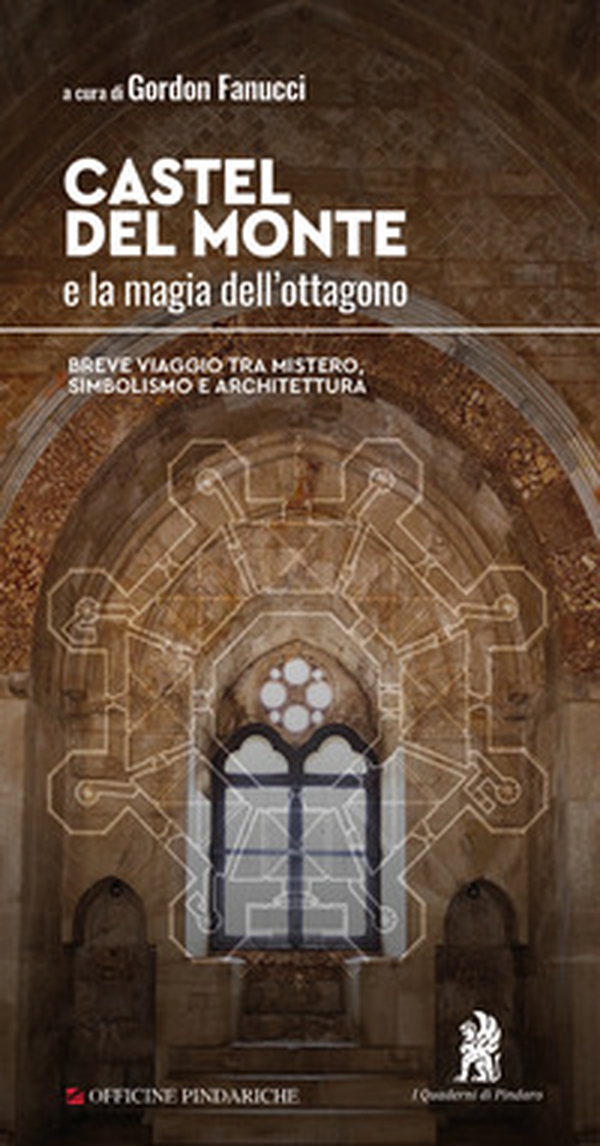 Castel del Monte e la magia dell'ottagono. Breve viaggio tra mistero, simbolismo e architettura - Librerie.coop Castel del Monte e la magia dell'ottagono. Breve viaggio tra mistero, simbolismo e architettura - Librerie.coop