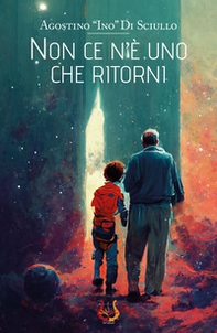 Non ce n'è uno che ritorni - Librerie.coop Non ce n'è uno che ritorni - Librerie.coop