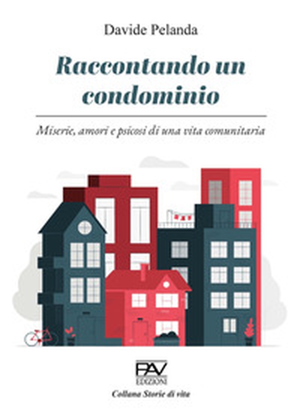 Raccontando un condominio. Miserie, amori e psicosi di una vita comunitaria - Librerie.coop Raccontando un condominio. Miserie, amori e psicosi di una vita comunitaria - Librerie.coop