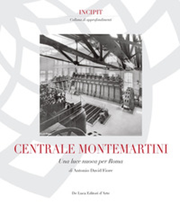 Centrale Montemartini. Una nuova luce per Roma - Librerie.coop Centrale Montemartini. Una nuova luce per Roma - Librerie.coop