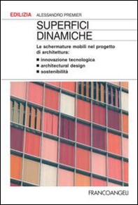 Superfici dinamiche. Le schermature mobili nel progetto di architettura - Librerie.coop