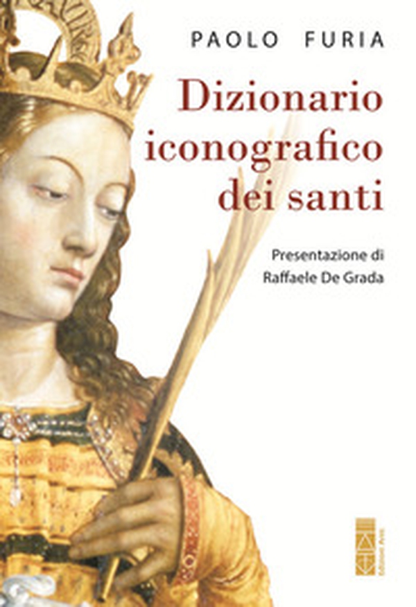 Dizionario iconografico dei santi - Librerie.coop