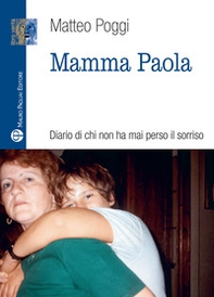Mamma Paola. Diario di chi non ha mai perso il sorriso - Librerie.coop