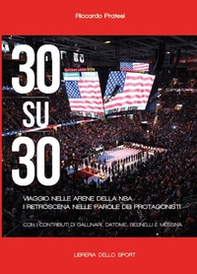 30 su 30. Viaggio nelle arene NBA. I retroscena nelle parole dei protagonisti - Librerie.coop 30 su 30. Viaggio nelle arene NBA. I retroscena nelle parole dei protagonisti - Librerie.coop