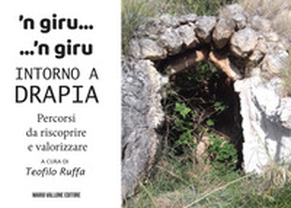 'N giru... 'n giru intorno a Drapia. Percorsi da riscoprire e valorizzare - Librerie.coop 'N giru... 'n giru intorno a Drapia. Percorsi da riscoprire e valorizzare - Librerie.coop