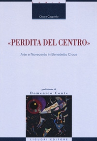 «Perdita del centro». Arte e Novecento in Benedetto Croce - Librerie.coop